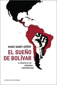 SUEÑO BOLIVAR, EL (HISTORIA CONTEMPORANEA 46) | 9788449321771 | SAINT-UPERY, MARC | Llibreria Aqualata | Comprar libros en catalán y castellano online | Comprar libros Igualada
