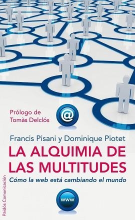 ALQUIMIA DE LAS MULTITUDES, LA | 9788449321962 | PISANI, FRANCIS / PIOTET, DOMINIQUE | Llibreria Aqualata | Comprar libros en catalán y castellano online | Comprar libros Igualada