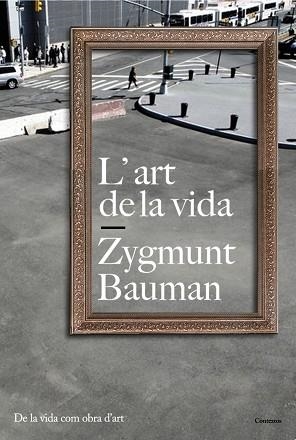 ART DE LA VIDA, L' (CONTEXTOS) | 9788449322136 | BAUMAN, ZYGMUNT | Llibreria Aqualata | Comprar libros en catalán y castellano online | Comprar libros Igualada
