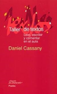 TALLER DE TEXTOS. LEER, ESCRIBIR Y COMENTAR EN EL AULA | 9788449319358 | CASSANY, DANIEL | Llibreria Aqualata | Comprar libros en catalán y castellano online | Comprar libros Igualada