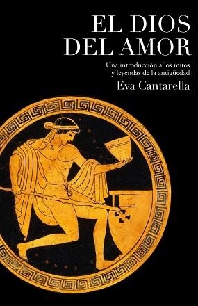 DIOS DEL AMOR, EL | 9788449322181 | CANTARELLA, EVA | Llibreria Aqualata | Comprar libros en catalán y castellano online | Comprar libros Igualada