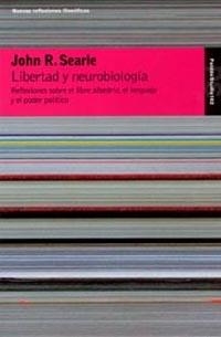 LIBERTAD Y NEUROBIOLOGIA. REFLEXIONES SOBRE EL LIBRE ALBEDRIO, EL LENGUAJE Y EL PODER POLÍTICO | 9788449316661 | SEARLE, JOHN R. | Llibreria Aqualata | Comprar libros en catalán y castellano online | Comprar libros Igualada