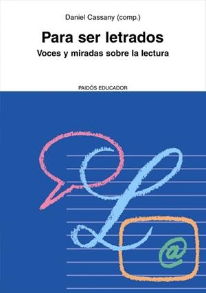 PARA SER LETRADOS. VOCES Y MIRADAS SOBRE LA LECTURA | 9788449322570 | CASSANY, DANIEL (COMP.) | Llibreria Aqualata | Comprar libros en catalán y castellano online | Comprar libros Igualada