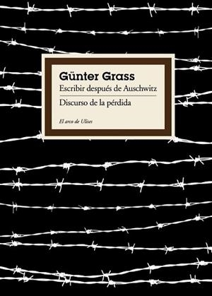 ESCRIBIR DESPUES DE AUSCHWITZ / DISCURSO DE LA PERDIDA | 9788449324031 | GRASS, GUNTER | Llibreria Aqualata | Comprar libros en catalán y castellano online | Comprar libros Igualada