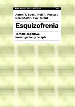 ESQUIZOFRENIA. TEORIA COGNITIVA, INVESTIGACION Y TERAPIA | 9788449323959 | BECK, AARON T / RECTOR, NEIL A. | Llibreria Aqualata | Comprar libros en catalán y castellano online | Comprar libros Igualada