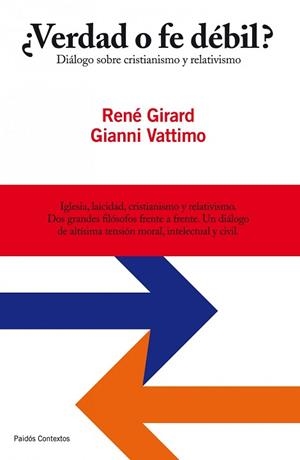 VERDAD O FE DEBIL? DIALOGOS SOBRE CRISTIANISMO Y RELATIVISMO | 9788449324635 | GIRARD, RENE / VATTIMO, GIANNI | Llibreria Aqualata | Comprar llibres en català i castellà online | Comprar llibres Igualada