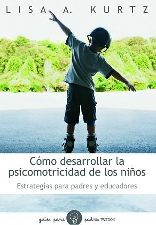 COMO DESARROLLAR LA PSICOMOTRICIDAD DE LOS NIÑOS | 9788449324697 | KURTZ, LISA A. | Llibreria Aqualata | Comprar libros en catalán y castellano online | Comprar libros Igualada
