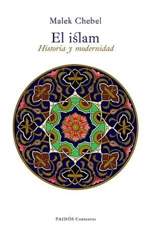 ISLAM, EL. HISTORIA Y MODERNIDAD | 9788449325229 | CHEBEL, MALEK | Llibreria Aqualata | Comprar llibres en català i castellà online | Comprar llibres Igualada