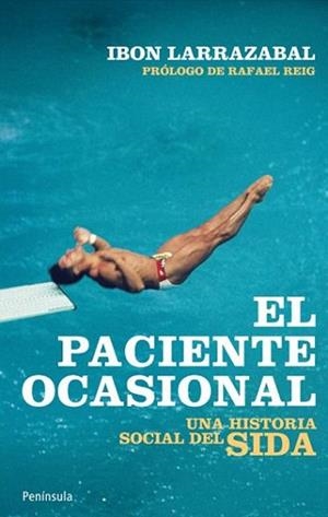 PACIENTE OCASIONAL, EL. UNA HISTORIA SOCIAL DEL SIDA | 9788499420929 | LARRAZABAL, IBON | Llibreria Aqualata | Comprar llibres en català i castellà online | Comprar llibres Igualada