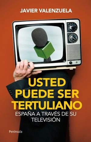 USTED PUEDE SER TERTULIANO. ESPAÑA A TRAVES DE SU TELEVISION | 9788499421025 | VALENZUELA, JAVIER | Llibreria Aqualata | Comprar libros en catalán y castellano online | Comprar libros Igualada