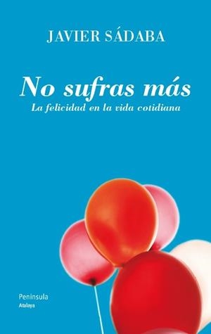 NO SUFRAS MÁS | 9788499421438 | SÁDABA, JAVIER | Llibreria Aqualata | Comprar llibres en català i castellà online | Comprar llibres Igualada