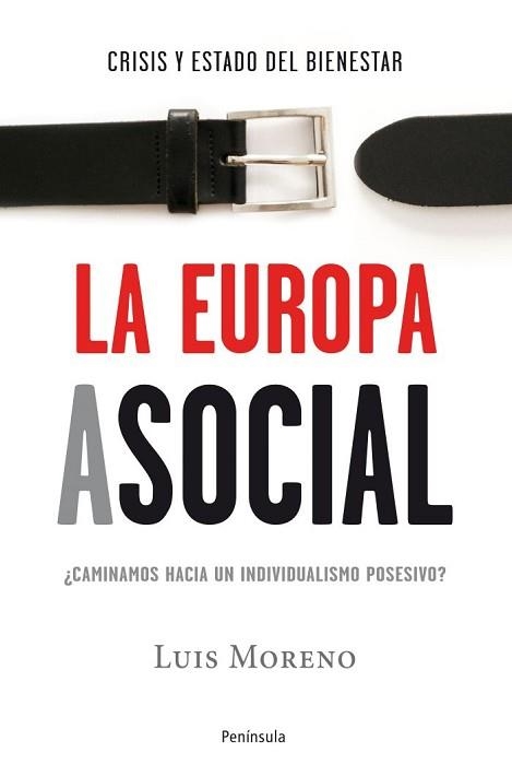 EUROPA ASOCIAL, LA.  CRISIS Y ESTADO DEL BIENESTAR | 9788499421698 | MORENO FERNÁNDEZ, LUIS | Llibreria Aqualata | Comprar libros en catalán y castellano online | Comprar libros Igualada
