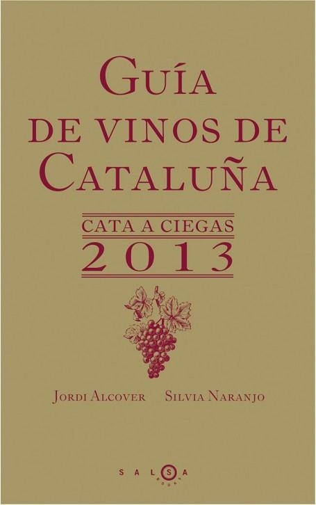 GUÍA DE VINOS DE CATALUÑA. CATA A CIEGAS 2013 | 9788415193197 | NARANJO, SILVIA / ALCOVER, JORDI | Llibreria Aqualata | Comprar libros en catalán y castellano online | Comprar libros Igualada