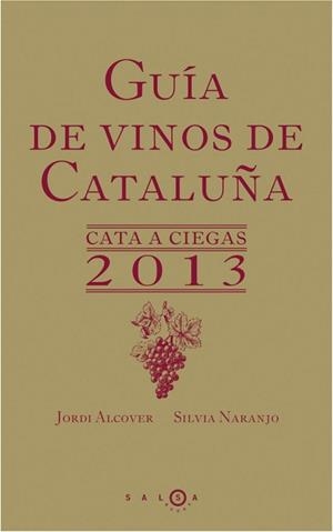 GUÍA DE VINOS DE CATALUÑA. CATA A CIEGAS 2013 | 9788415193197 | NARANJO, SILVIA / ALCOVER, JORDI | Llibreria Aqualata | Comprar libros en catalán y castellano online | Comprar libros Igualada