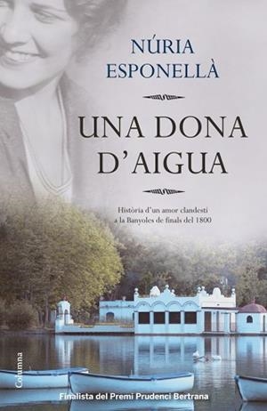 UNA DONA D'AIGUA | 9788466416016 | ESPONELLÀ, NÚRIA | Llibreria Aqualata | Comprar libros en catalán y castellano online | Comprar libros Igualada
