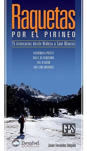 RAQUETAS POR EL PIRINEO.25 ITINEARIOS DE ORDESA A SANT MAURICI | 9788498291469 | FERNÁNDEZ, JAVIER | Llibreria Aqualata | Comprar libros en catalán y castellano online | Comprar libros Igualada