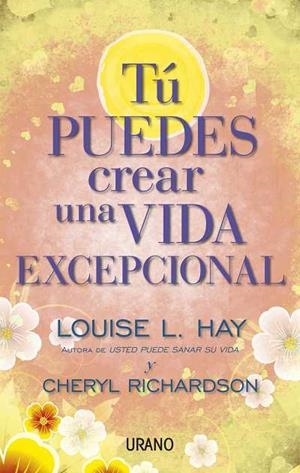 TÚ PUEDES CREAR UNA VIDA EXCEPCIONAL | 9788479538071 | HAY, LOUISE / RICHARDSON, CHERYL | Llibreria Aqualata | Comprar llibres en català i castellà online | Comprar llibres Igualada