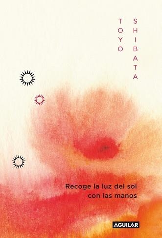 RECOGE LA LUZ DEL SOL CON LAS MANOS (KUJIKENAIDE) | 9788403011496 | SHIBATA, TOYO | Llibreria Aqualata | Comprar llibres en català i castellà online | Comprar llibres Igualada