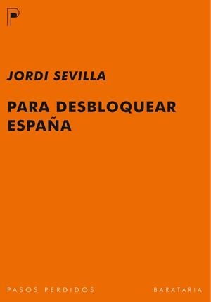 PARA DESBLOQUEAR ESPAÑA | 9788492979141 | SEVILLA SEGURA, JORDI | Llibreria Aqualata | Comprar llibres en català i castellà online | Comprar llibres Igualada