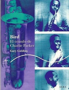 BIRD, TRIUNFO DE CHARLIE PARKER, EL | 9788484283805 | GIDDINS, GARY | Llibreria Aqualata | Comprar llibres en català i castellà online | Comprar llibres Igualada