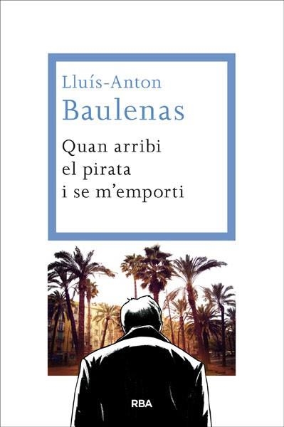 QUAN ARRIBI EL PIRATA I SE M'EMPORTI | 9788482646091 | BAULENAS, LLUIS-ANTON | Llibreria Aqualata | Comprar libros en catalán y castellano online | Comprar libros Igualada