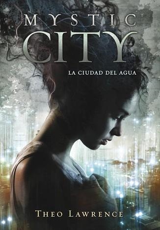MYSTIC CITY. LA CIUDAD DEL AGUA | 9788415580430 | LAWRENCE, THEO | Llibreria Aqualata | Comprar llibres en català i castellà online | Comprar llibres Igualada