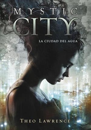 MYSTIC CITY. LA CIUDAD DEL AGUA | 9788415580430 | LAWRENCE, THEO | Llibreria Aqualata | Comprar llibres en català i castellà online | Comprar llibres Igualada