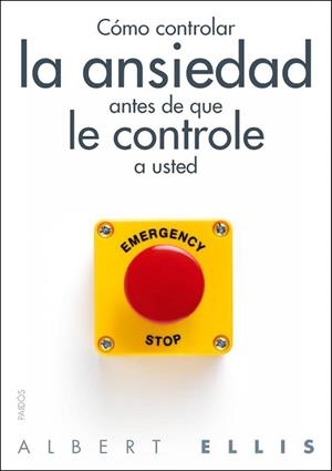 CÓMO CONTROLAR LA ANSIEDAD ANTES DE QUE LE CONTROLE A USTED | 9788449328428 | ELLIS, ALBERT | Llibreria Aqualata | Comprar llibres en català i castellà online | Comprar llibres Igualada
