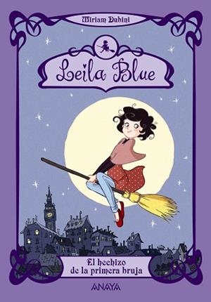 LEILA BLUE 1. EL HECHIZO DE LA PRIMERA BRUJA | 9788467829204 | DUBINI, MIRIAM | Llibreria Aqualata | Comprar libros en catalán y castellano online | Comprar libros Igualada