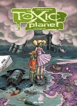 TOXIC PLANET INTEGRAL | 9788494027895 | RATTE, DAVID | Llibreria Aqualata | Comprar libros en catalán y castellano online | Comprar libros Igualada
