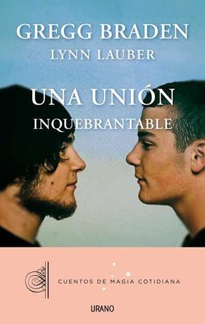 UNA UNIÓN INQUEBRANTABLE | 9788479538408 | BRADEN, GREGG / LAUBER, LYNN | Llibreria Aqualata | Comprar libros en catalán y castellano online | Comprar libros Igualada