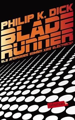 BLADE RUNNER. ELS ANDROIDES SOMIEN XAIS ELÈCTRICS? | 9788499306285 | DICK, PHILIP K. | Llibreria Aqualata | Comprar llibres en català i castellà online | Comprar llibres Igualada