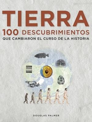 TIERRA. 100 DESCUBRIMIENTOS QUE CAMBIARON EL CURSO DE LA HISTORIA | 9788497859271 | PALMER, DOUGLAS | Llibreria Aqualata | Comprar libros en catalán y castellano online | Comprar libros Igualada