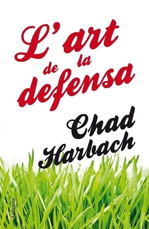 ART DE LA DEFENSA, L' | 9788466416160 | HARBACH, CHAD | Llibreria Aqualata | Comprar libros en catalán y castellano online | Comprar libros Igualada