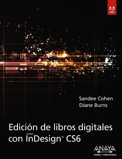 EDICIÓN DE LIBROS DIGITALES CON INDESIGN CS6 | 9788441533424 | COHEN, SANDEE/BURNS, DIANE | Llibreria Aqualata | Comprar libros en catalán y castellano online | Comprar libros Igualada