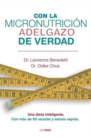 CON LA MICRONUTRICION ADELGAZO DE VERDAD | 9788415242031 | DR. LAURENCE BENEDETTI/ DR. DIDIER CHOS | Llibreria Aqualata | Comprar libros en catalán y castellano online | Comprar libros Igualada