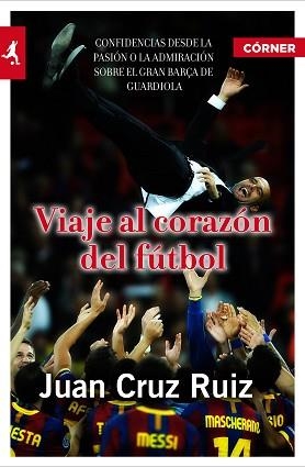 VIAJE AL CORAZON DEL FUTBOL | 9788415242147 | CRUZ RUIZ, JUAN | Llibreria Aqualata | Comprar libros en catalán y castellano online | Comprar libros Igualada