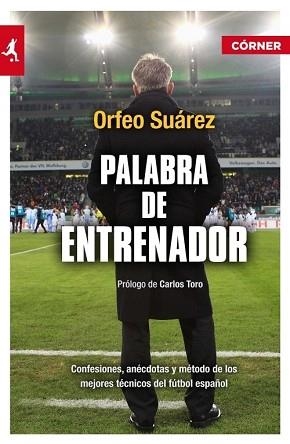 PALABRA DE ENTRENADOR | 9788415242130 | SUAREZ, ORFEO | Llibreria Aqualata | Comprar libros en catalán y castellano online | Comprar libros Igualada