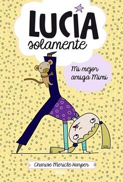 LUCÍA SOLAMENTE 2. MI MEJOR AMIGA MIMI | 9788427204003 | MERICLE HARPER, CHARISSE | Llibreria Aqualata | Comprar libros en catalán y castellano online | Comprar libros Igualada