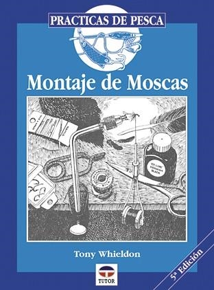 MONTAJE DE MOSCAS (PRACTICAS DE PESCA) | 9788479020279 | WHIELDON,TONY | Llibreria Aqualata | Comprar libros en catalán y castellano online | Comprar libros Igualada