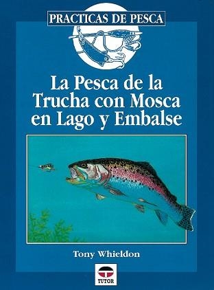 PESCA DE LA TRUCHA CON MOSCA EN LAGO Y EMBALSE, LA | 9788479022501 | WHIELDON, TONY | Llibreria Aqualata | Comprar llibres en català i castellà online | Comprar llibres Igualada