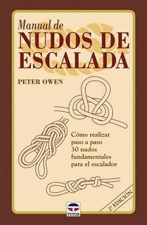 MANUAL DE NUDOS DE ESCALADA | 9788479022662 | OWEN, PETER | Llibreria Aqualata | Comprar libros en catalán y castellano online | Comprar libros Igualada
