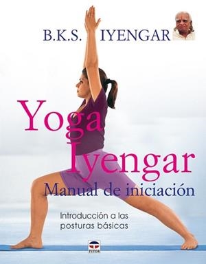YOGA IYENGAR. MANUAL DE INICIACION | 9788479026233 | IYENGAR, B.K.S. | Llibreria Aqualata | Comprar llibres en català i castellà online | Comprar llibres Igualada