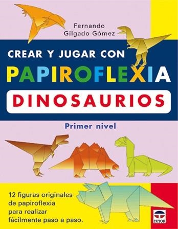 CREAR Y JUGAR CON PAPIROFLEXIA DINOSAURIOS | 9788479024208 | GILGADO GOMEZ, FERNANDO | Llibreria Aqualata | Comprar libros en catalán y castellano online | Comprar libros Igualada