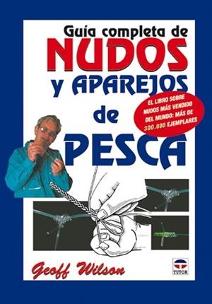 GUIA COMPLETA DE NUDOS Y APAREJOS DE PESCA | 9788479024321 | WILSON, GEOFF | Llibreria Aqualata | Comprar libros en catalán y castellano online | Comprar libros Igualada