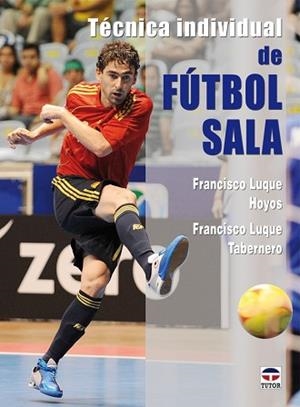 TECNICA INDIVIDUAL DE FUTBOL SALA | 9788479027896 | LUQUE, FRANCISCO / LUQUE, SERGIO | Llibreria Aqualata | Comprar libros en catalán y castellano online | Comprar libros Igualada