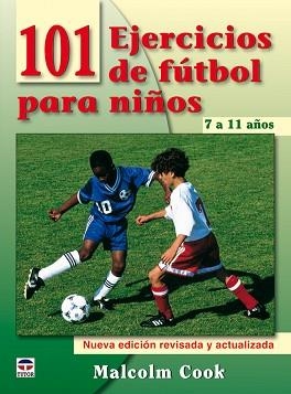 101 EJERCICIOS DE FUTBOL PARA NIÑOS DE 7 A 11 AÑOS | 9788479028077 | COOK, MALCOLM | Llibreria Aqualata | Comprar libros en catalán y castellano online | Comprar libros Igualada