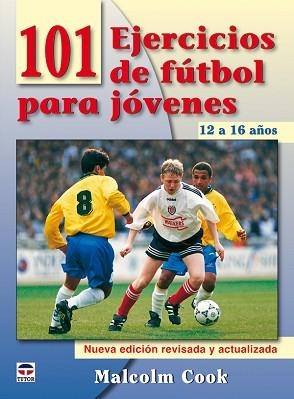 101 EJERCICIOS DE FUTBOL PARA JOVENES DE 12 A 16 AÑOS | 9788479028084 | COOK, MALCOLM | Llibreria Aqualata | Comprar libros en catalán y castellano online | Comprar libros Igualada