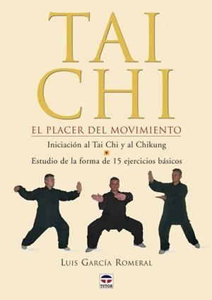 TAI CHI. EL PLACER DEL MOVIMIENTO | 9788479025526 | GARCIA ROMERAL, LUIS | Llibreria Aqualata | Comprar libros en catalán y castellano online | Comprar libros Igualada