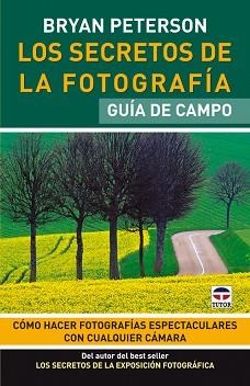 SECRETOS DE LA FOTOGRAFIA, LOS (GUIA DE CAMPO) | 9788479028350 | PETERSON, BRYAN | Llibreria Aqualata | Comprar libros en catalán y castellano online | Comprar libros Igualada